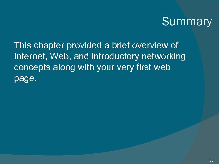 Summary This chapter provided a brief overview of Internet, Web, and introductory networking concepts