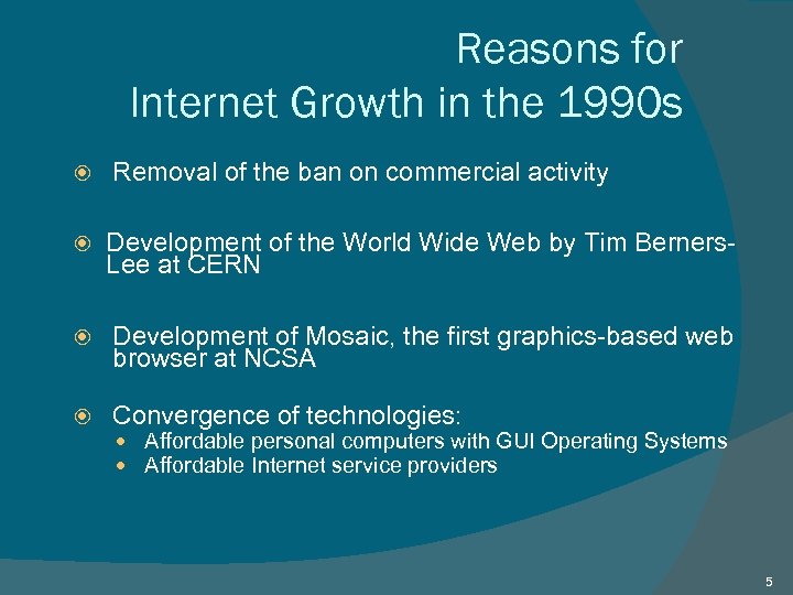 Reasons for Internet Growth in the 1990 s Removal of the ban on commercial