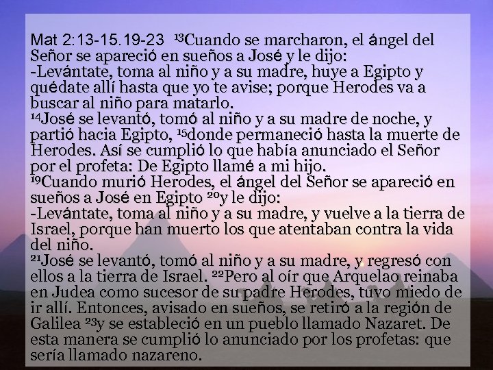 Mat 2: 13 -15. 19 -23 13 Cuando se marcharon, el ángel del Señor