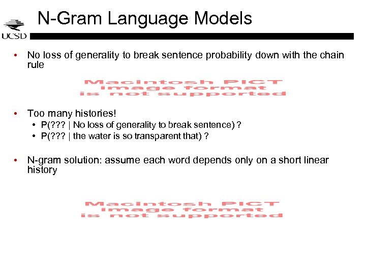 N-Gram Language Models • No loss of generality to break sentence probability down with