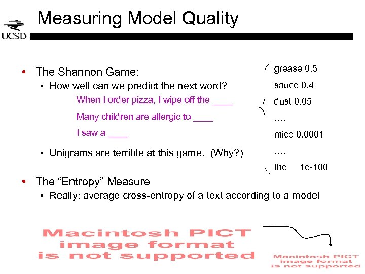 Measuring Model Quality • The Shannon Game: • How well can we predict the