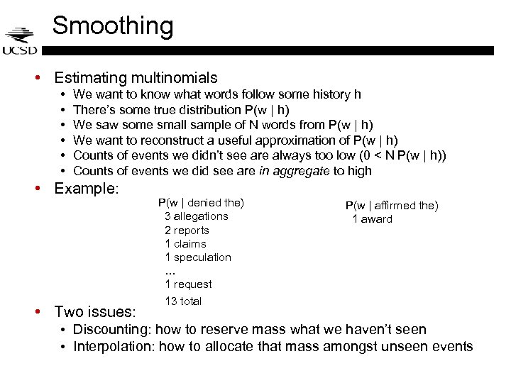 Smoothing • Estimating multinomials • • • We want to know what words follow