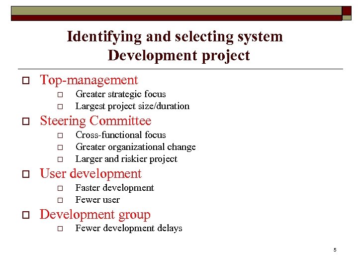 Identifying and selecting system Development project o Top-management o o o Steering Committee o