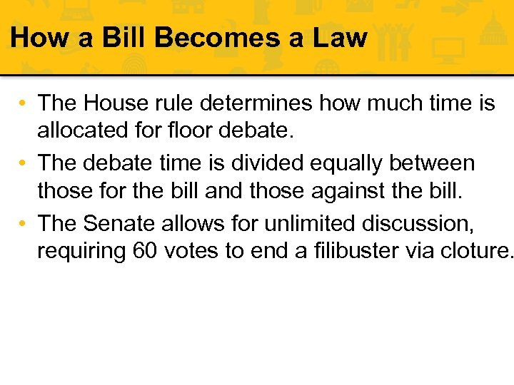 How a Bill Becomes a Law • The House rule determines how much time
