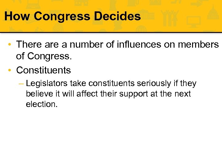 How Congress Decides • There a number of influences on members of Congress. •