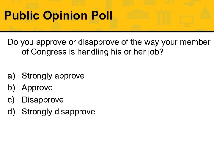 Public Opinion Poll Do you approve or disapprove of the way your member of