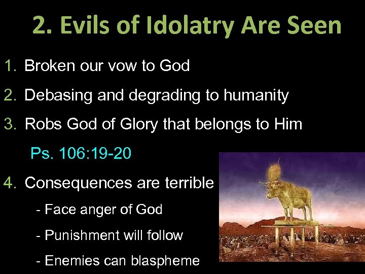 2. Evils of Idolatry Are Seen 1. Broken our vow to God 2. Debasing