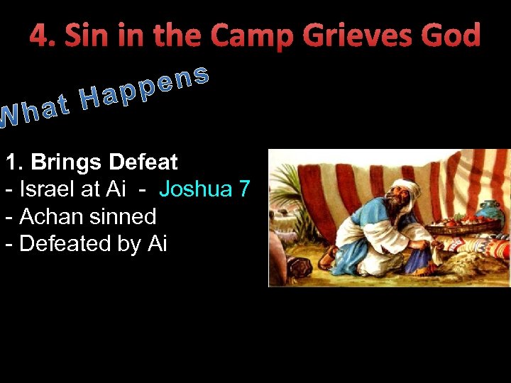 4. Sin in the Camp Grieves God 1. Brings Defeat - Israel at Ai