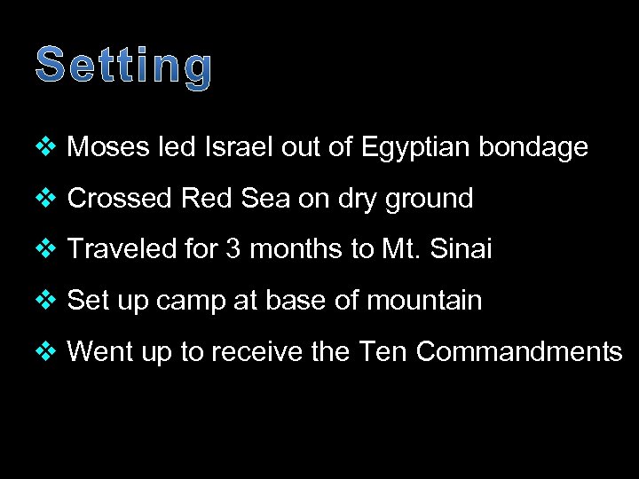 v Moses led Israel out of Egyptian bondage v Crossed Red Sea on dry