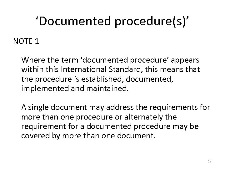 ‘Documented procedure(s)’ NOTE 1 Where the term ‘documented procedure’ appears within this International Standard,