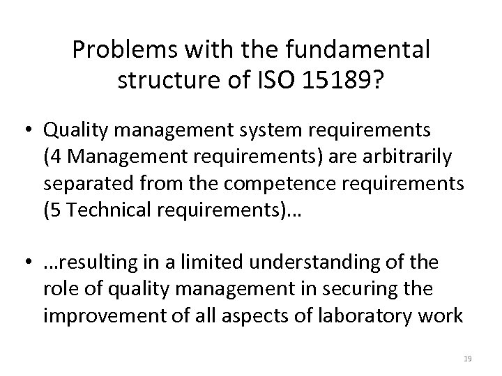 Problems with the fundamental structure of ISO 15189? • Quality management system requirements (4