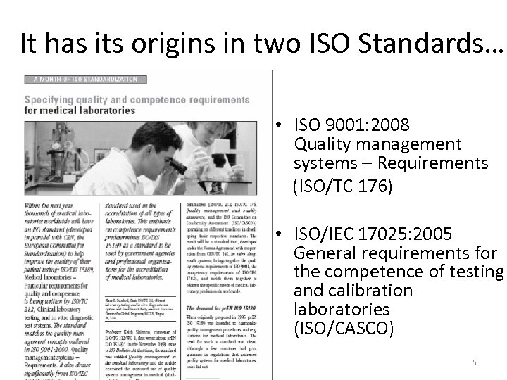 It has its origins in two ISO Standards… • ISO 9001: 2008 Quality management