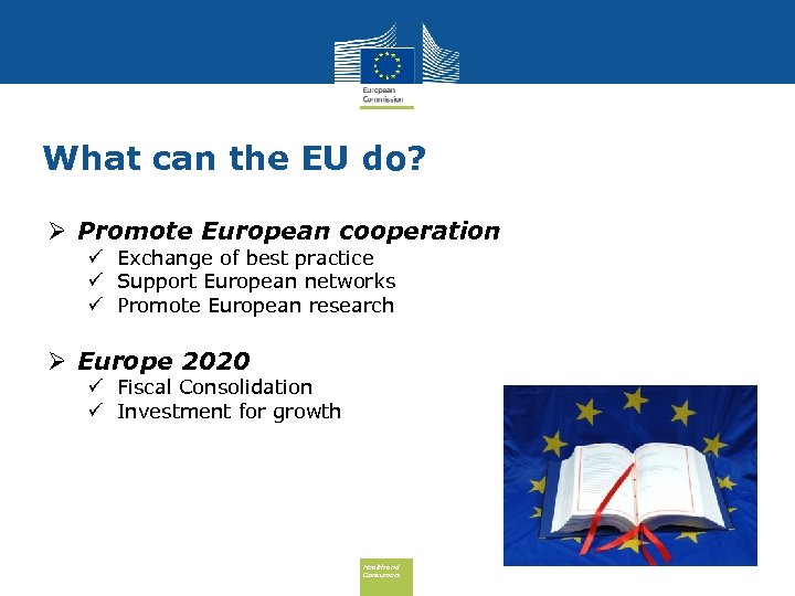 What can the EU do? Ø Promote European cooperation ü Exchange of best practice