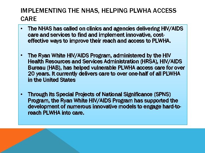 IMPLEMENTING THE NHAS, HELPING PLWHA ACCESS CARE • The NHAS has called on clinics