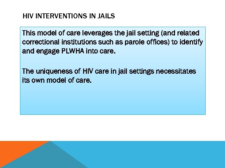 HIV INTERVENTIONS IN JAILS This model of care leverages the jail setting (and related