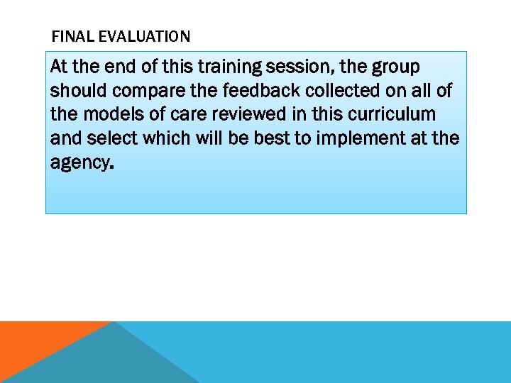 FINAL EVALUATION At the end of this training session, the group should compare the