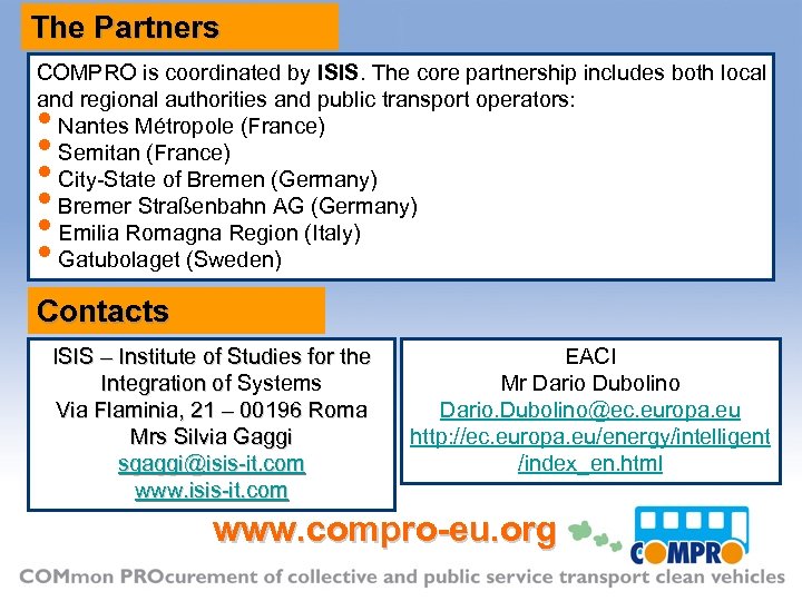 The Partners COMPRO is coordinated by ISIS. The core partnership includes both local and