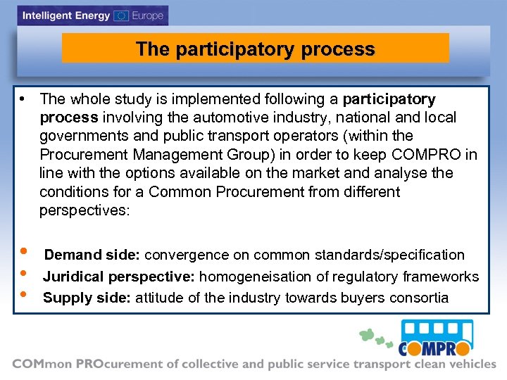 The participatory process • The whole study is implemented following a participatory process involving
