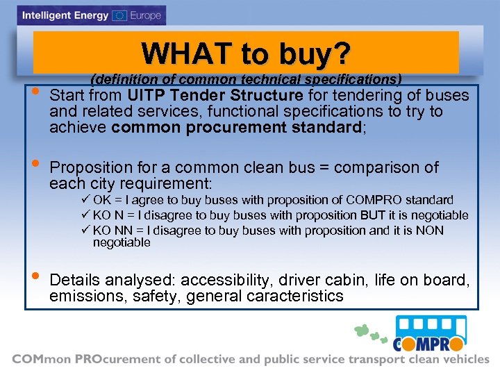 WHAT to buy? • • (definition of common technical specifications) Start from UITP Tender