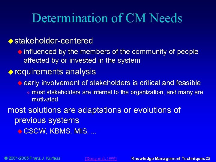 Determination of CM Needs u stakeholder-centered u influenced by the members of the community