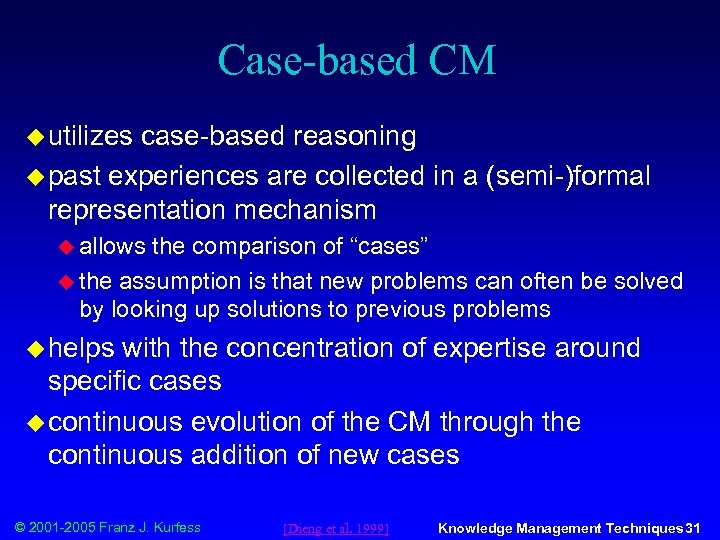 Case-based CM u utilizes case-based reasoning u past experiences are collected in a (semi-)formal