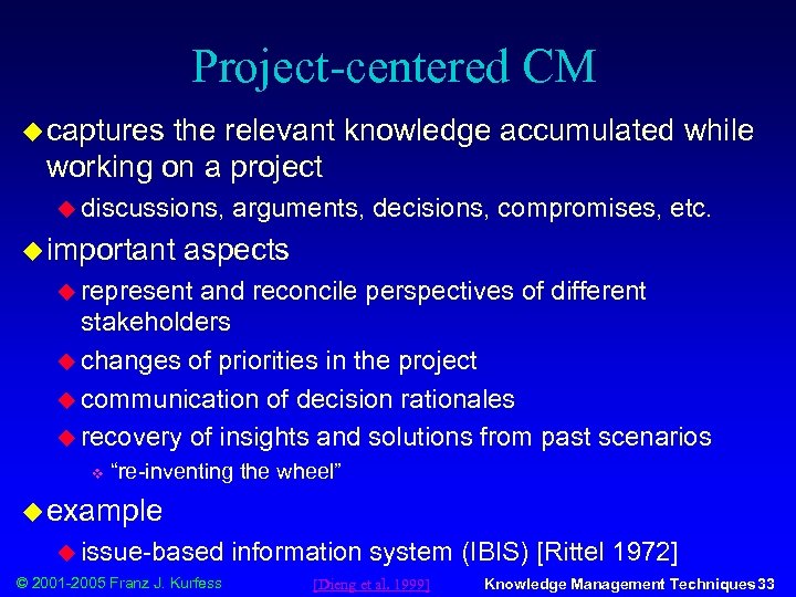 Project-centered CM u captures the relevant knowledge accumulated while working on a project u