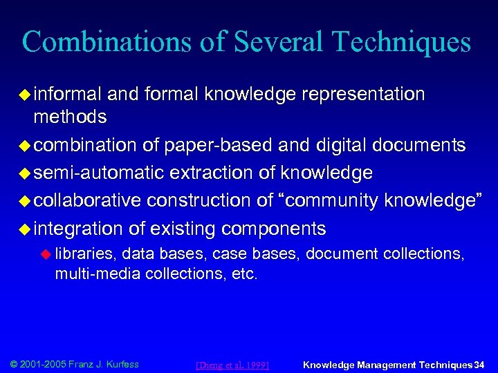 Combinations of Several Techniques u informal and formal knowledge representation methods u combination of