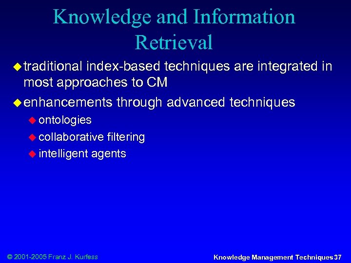 Knowledge and Information Retrieval u traditional index-based techniques are integrated in most approaches to