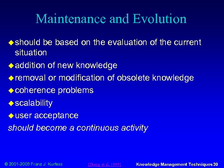 Maintenance and Evolution u should be based on the evaluation of the current situation