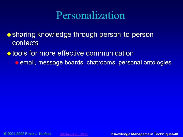 Personalization u sharing knowledge through person-to-person contacts u tools for more effective communication u