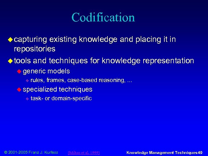 Codification u capturing existing knowledge and placing it in repositories u tools and techniques