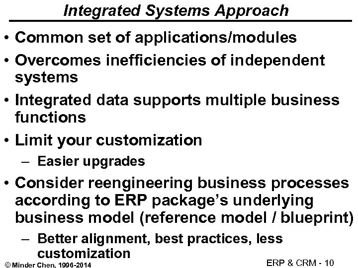 Integrated Systems Approach • Common set of applications/modules • Overcomes inefficiencies of independent systems