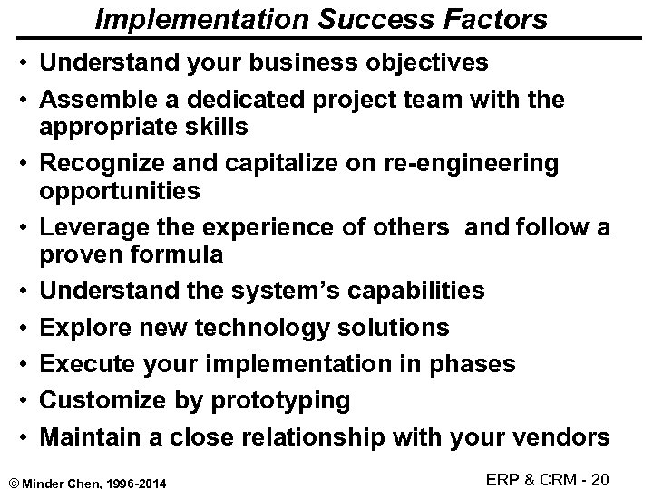 Implementation Success Factors • Understand your business objectives • Assemble a dedicated project team