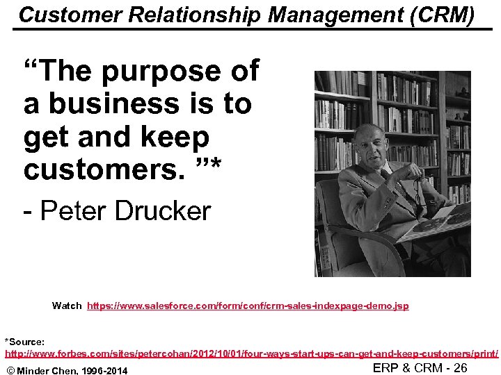 Customer Relationship Management (CRM) “The purpose of a business is to get and keep