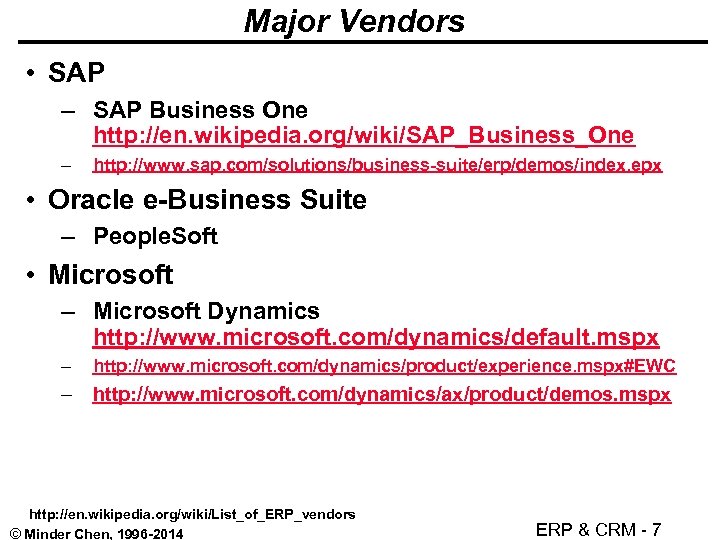 Major Vendors • SAP – SAP Business One http: //en. wikipedia. org/wiki/SAP_Business_One – http: