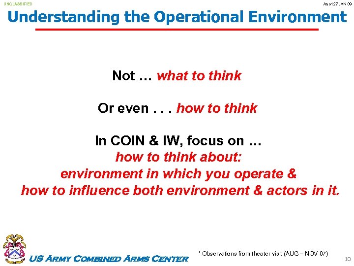 UNCLASSIFIED As of 27 JAN 09 Understanding the Operational Environment Not … what to