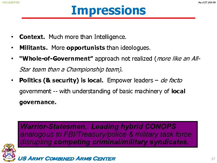 UNCLASSIFIED Impressions As of 27 JAN 09 • Context. Much more than Intelligence. •
