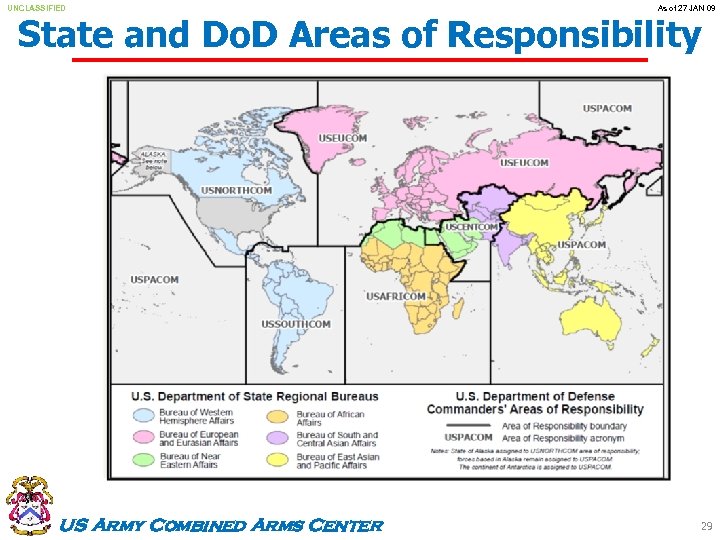 UNCLASSIFIED As of 27 JAN 09 State and Do. D Areas of Responsibility US
