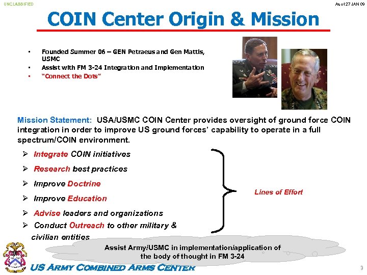 UNCLASSIFIED As of 27 JAN 09 COIN Center Origin & Mission • • •