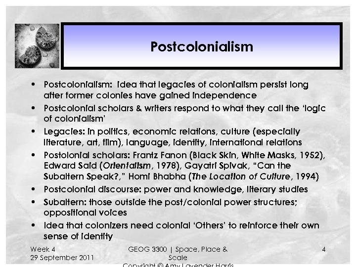 Postcolonialism • Postcolonialism: idea that legacies of colonialism persist long after former colonies have