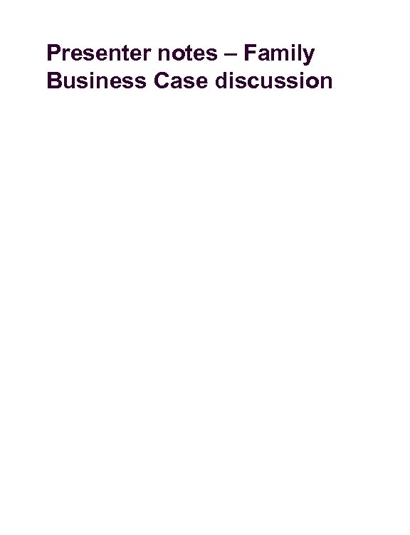 Presenter notes – Family Business Case discussion 