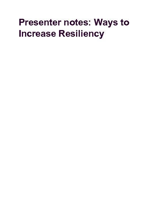 Presenter notes: Ways to Increase Resiliency 