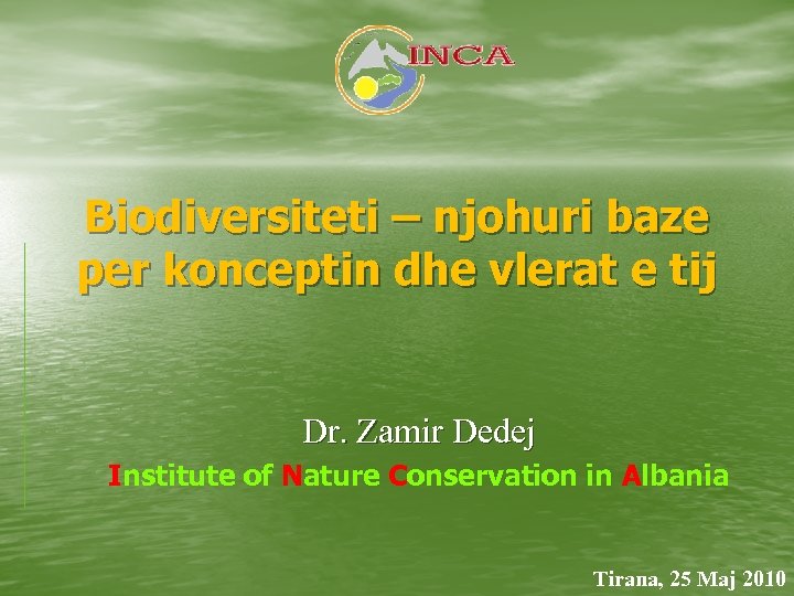 Biodiversiteti – njohuri baze per konceptin dhe vlerat e tij Dr. Zamir Dedej Institute