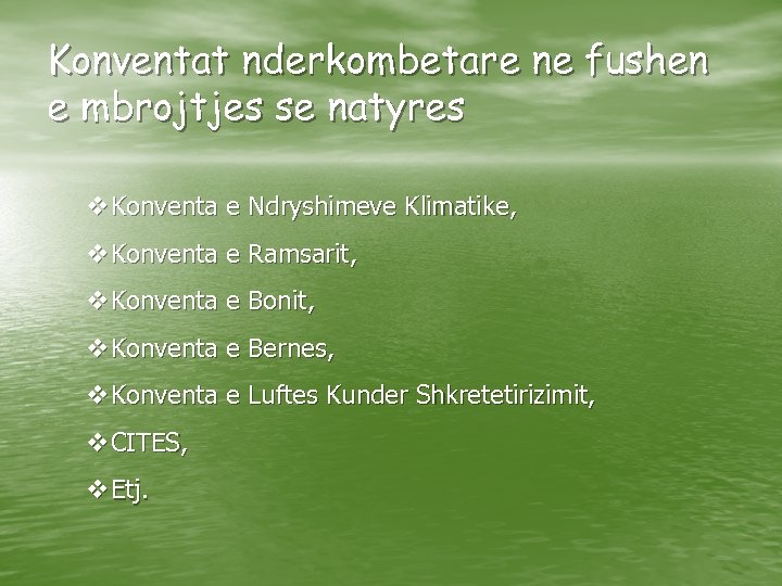 Konventat nderkombetare ne fushen e mbrojtjes se natyres v. Konventa e Ndryshimeve Klimatike, v.