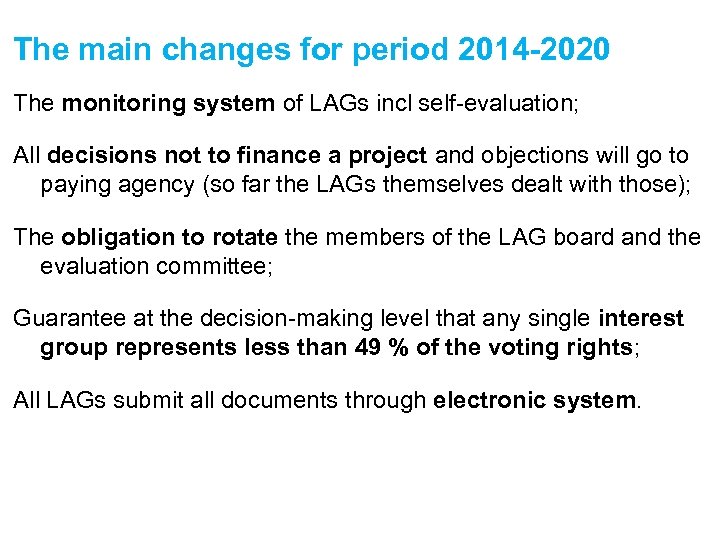The main changes for period 2014 -2020 The monitoring system of LAGs incl self-evaluation;