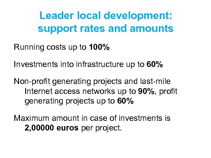 Leader local development: support rates and amounts Running costs up to 100% Investments into
