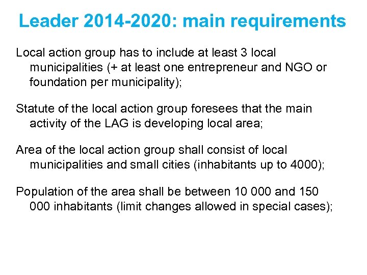Leader 2014 -2020: main requirements Local action group has to include at least 3