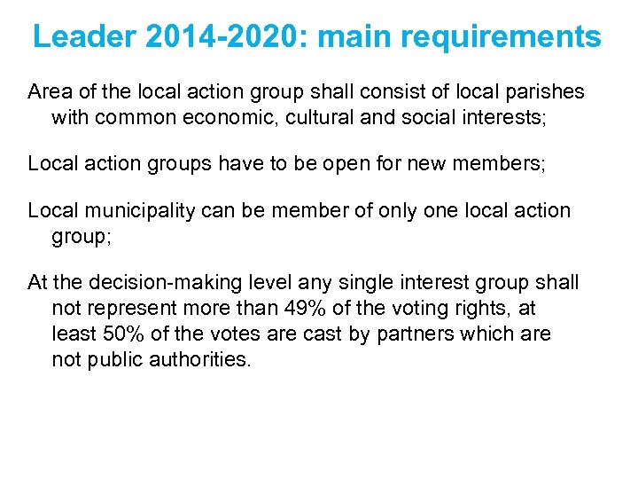 Leader 2014 -2020: main requirements Area of the local action group shall consist of