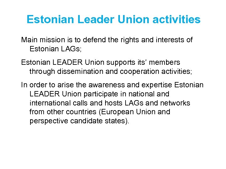 Estonian Leader Union activities Main mission is to defend the rights and interests of
