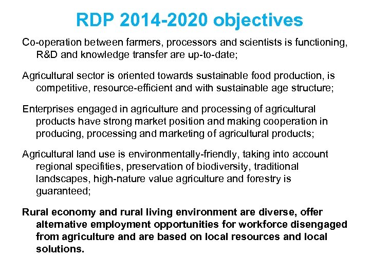 RDP 2014 -2020 objectives Co-operation between farmers, processors and scientists is functioning, R&D and